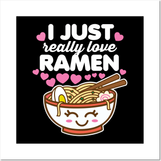 I Just Really Love Ramen Posters and Art